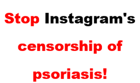 Stop Instagram's censorship of psoriasis